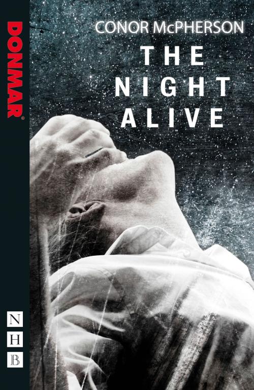 Cover of the book The Night Alive (NHB Modern Plays) by Conor McPherson, Nick Hern Books