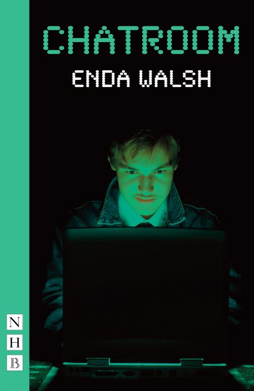 Cover of the book Chatroom (NHB Modern Plays) by Enda Walsh, Nick Hern Books
