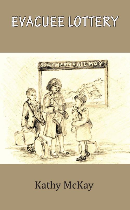 Cover of the book Evacuee Lottery by Kathy McKay, Grosvenor House Publishing