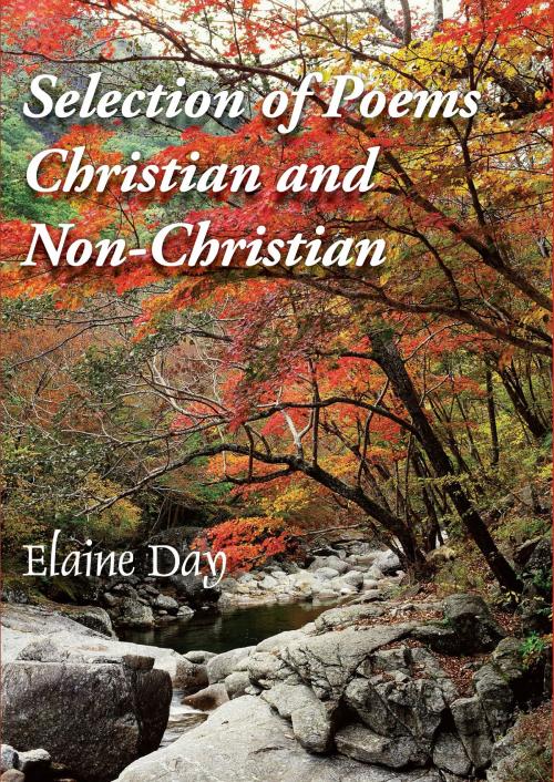 Cover of the book Selection of Poems - Christian and Non-Christian by Elaine Day, Grosvenor House Publishing