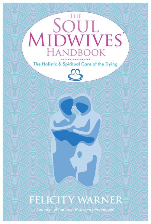 Cover of the book The Soul Midwives' Handbook by Felicity Warner, Hay House