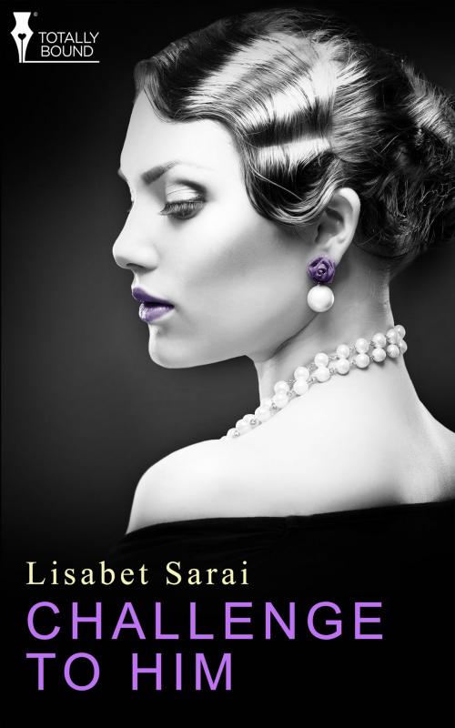 Cover of the book Challenge to Him by Lisabet Sarai, Totally Entwined Group Ltd