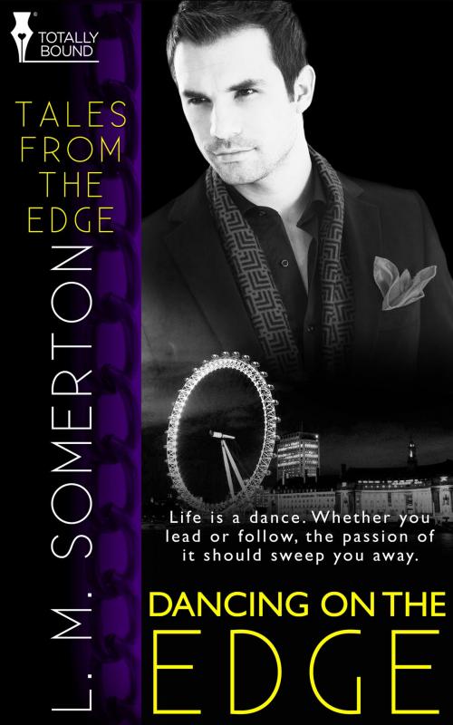 Cover of the book Dancing on the Edge by L.M. Somerton, Totally Entwined Group Ltd