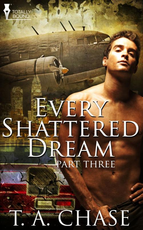 Cover of the book Every Shattered Dream: Part Three by T.A. Chase, Totally Entwined Group Ltd