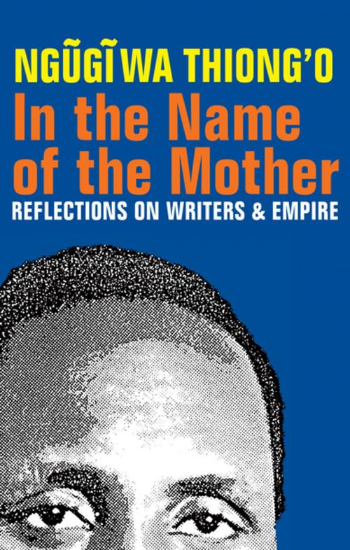 Cover of the book In the Name of the Mother by Ngugi wa Thiong'o, Boydell & Brewer