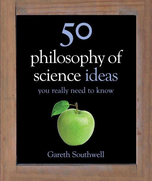 Cover of the book 50 Philosophy of Science Ideas You Really Need to Know by Gareth Southwell, Quercus Publishing