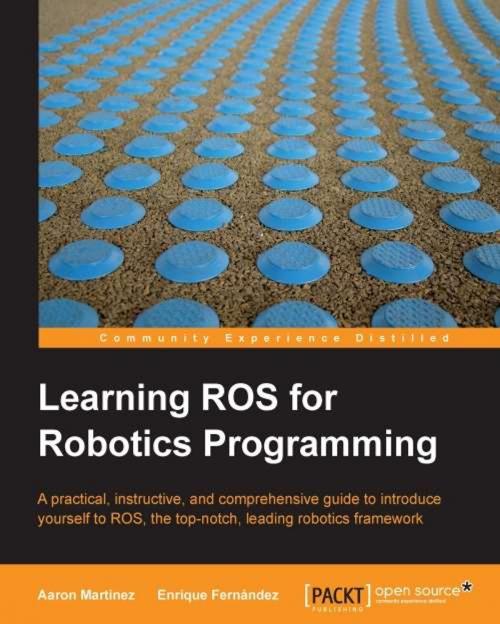 Cover of the book Learning ROS for Robotics Programming by Aaron Martinez, Enrique Fernández, Packt Publishing