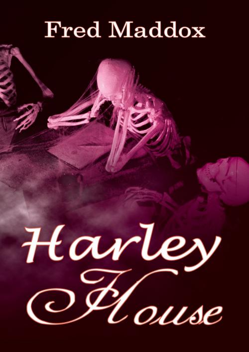 Cover of the book Harley House by Fred Maddox, Pneuma Springs Publishing