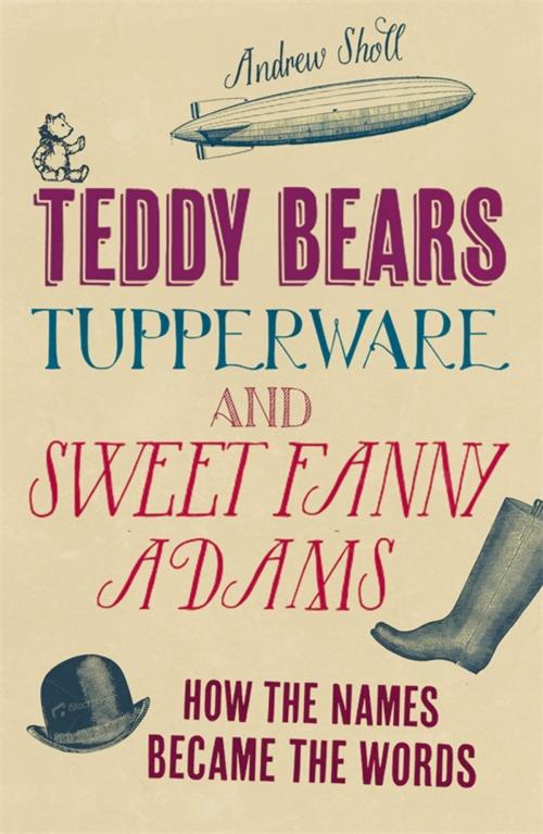 Cover of the book Teddy Bears, Tupperware and Sweet Fanny Adams by Andrew Sholl, Michael O'Mara