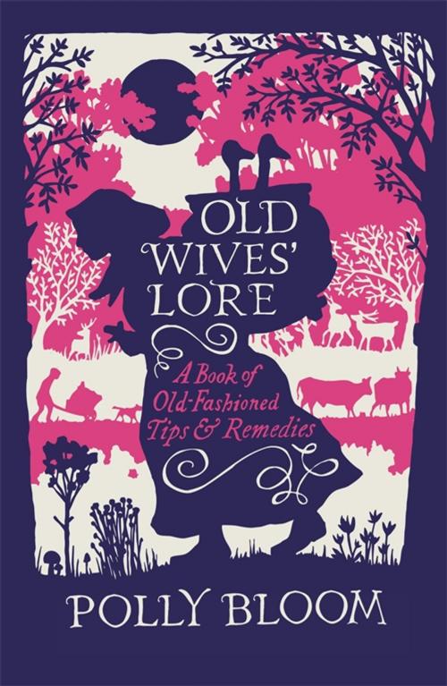 Cover of the book Old Wives' Lore by Polly Bloom, Michael O'Mara
