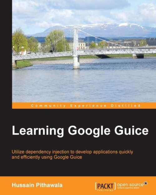 Cover of the book Learning Google Guice by Hussain Pithawala, Packt Publishing