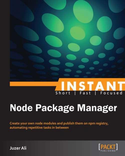 Cover of the book Instant Node Package Manager by Juzer Ali, Packt Publishing