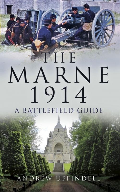 Cover of the book The Battle of Marne 1914 by Andrew Uffindell, Pen and Sword