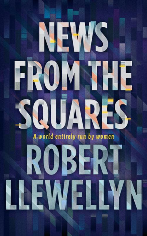 Cover of the book News from the Squares by Robert Llewellyn, Unbound