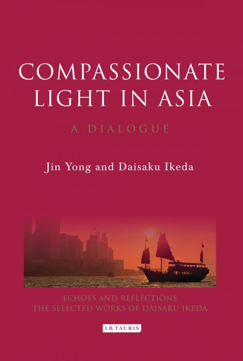 Cover of the book Compassionate Light in Asia by Jin Yong, Daisaku Ikeda, Bloomsbury Publishing