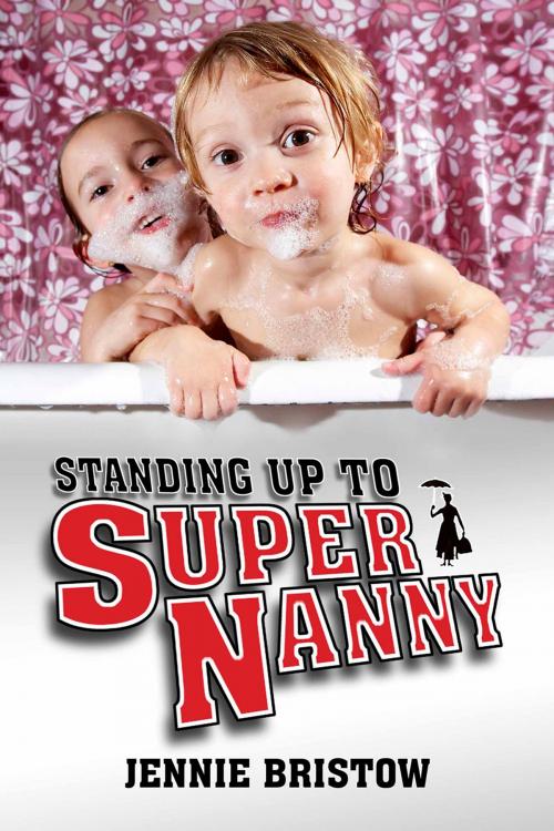 Cover of the book Standing Up to Supernanny by Jennie Bristow, Andrews UK