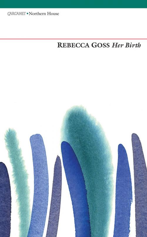 Cover of the book Her Birth by Rebecca Goss, Carcanet Press Ltd.