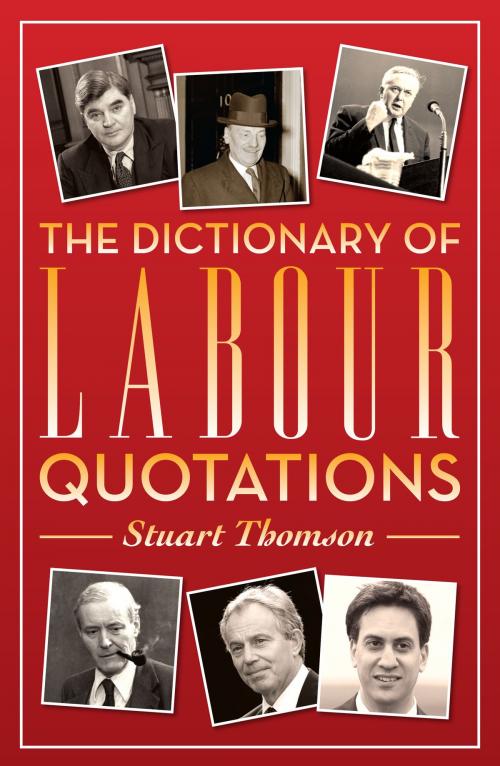 Cover of the book The Dictionary of Labour Quotations by Stuart Thomson, Biteback Publishing