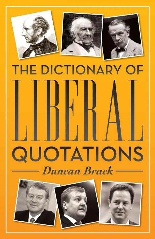 Cover of the book The Dictionary of Liberal Quotations by Duncan Brack, Biteback Publishing