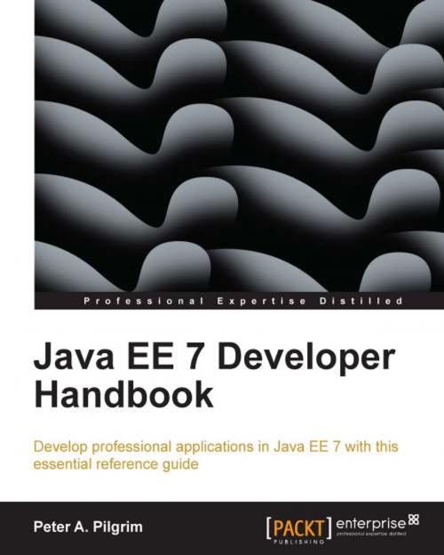 Cover of the book Java EE 7 Handbook by Peter A. Pilgrim, Packt Publishing