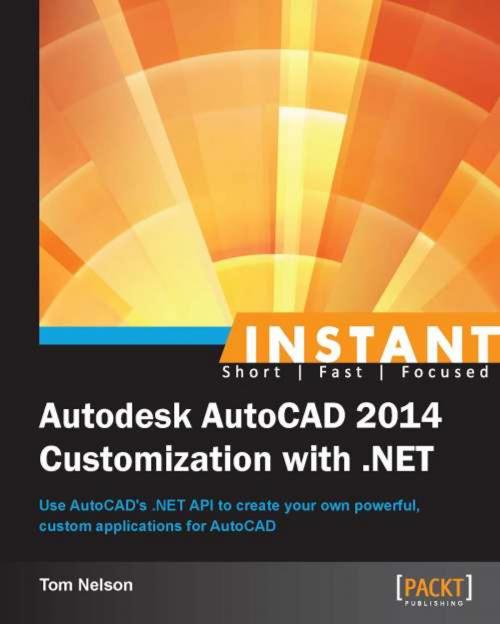 Cover of the book Instant Autodesk AutoCAD 2014 Customization with .NET by Tom Nelson, Packt Publishing
