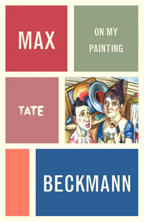 Cover of the book Max Beckmann: On My Painting by Max Beckmann, Tate Enterprises Ltd