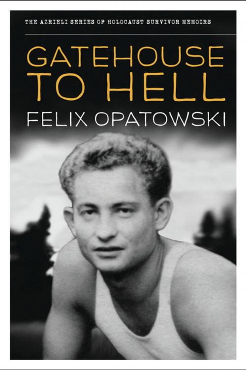 Cover of the book Gatehouse to Hell by Felix Opatowski, The Azrieli Foundation