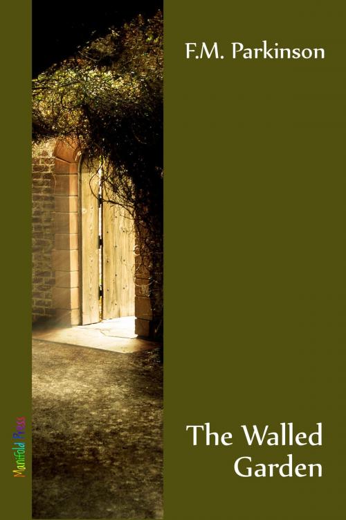 Cover of the book The Walled Garden by F.M. Parkinson, Manifold Press
