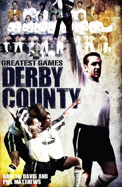 Cover of the book Derby County Greatest Games by Gareth Davis, Pitch Publishing Ltd