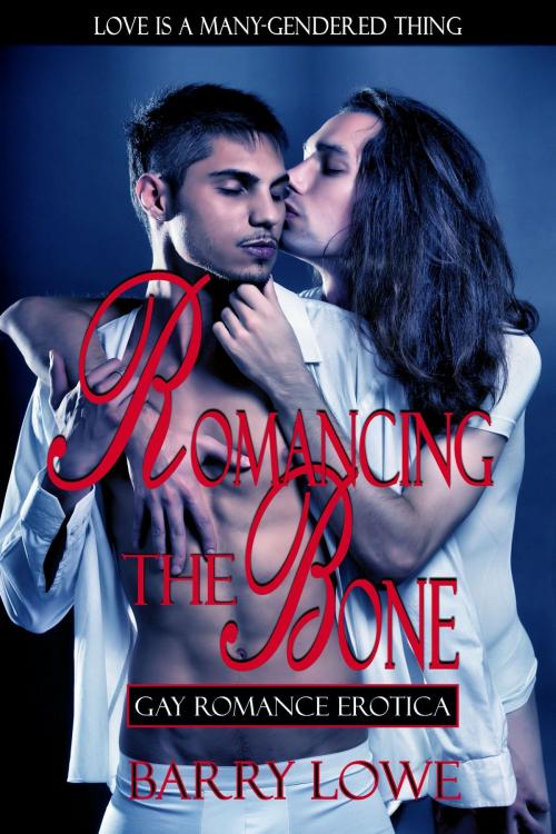 Cover of the book Romancing The Bone by Barry Lowe, Lydian Press