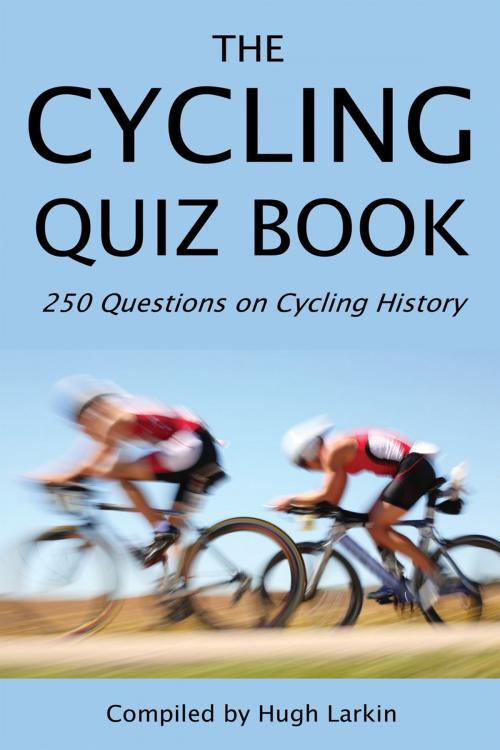 Cover of the book The Cycling Quiz Book by Hugh Larkin, Andrews UK