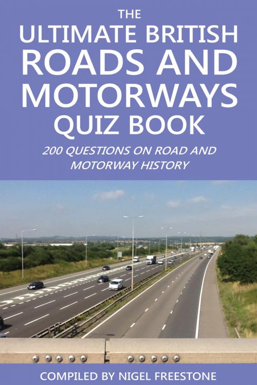 Cover of the book The Ultimate British Roads and Motorways Quiz Book by Nigel Freestone, Andrews UK