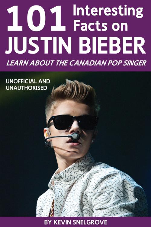 Cover of the book 101 Interesting Facts on Justin Bieber by Kevin Snelgrove, Andrews UK