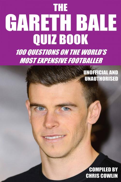 Cover of the book The Gareth Bale Quiz Book by Chris Cowlin, Andrews UK
