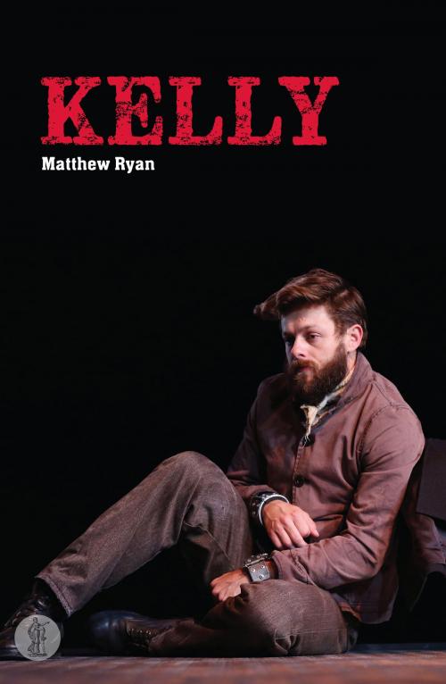 Cover of the book Kelly by Ryan, Matthew, Currency Press