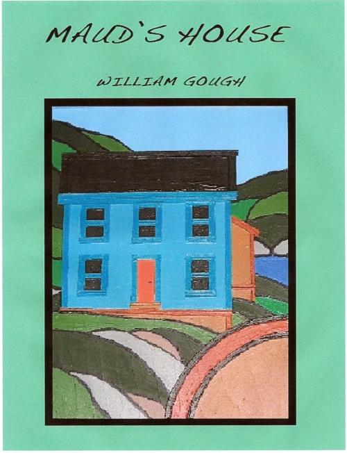 Cover of the book Maud's House by William Gough, Gull Pond Books