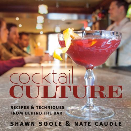 Cover of the book Cocktail Culture by Shawn Soole, Nate Caudle, Touchwood Editions
