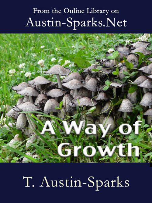 Cover of the book A Way of Growth by T. Austin-Sparks, Austin-Sparks.Net