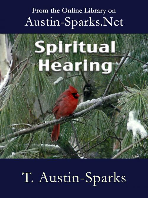 Cover of the book Spiritual Hearing by T. Austin-Sparks, Austin-Sparks.Net