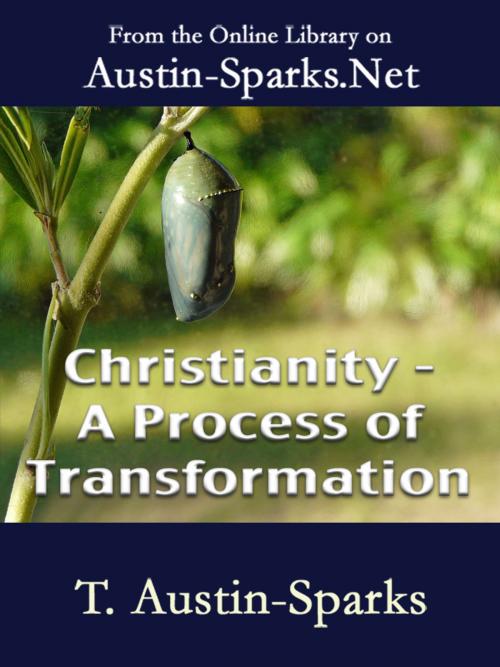 Cover of the book Christianity - A Process of Transformation by T. Austin-Sparks, Austin-Sparks.Net
