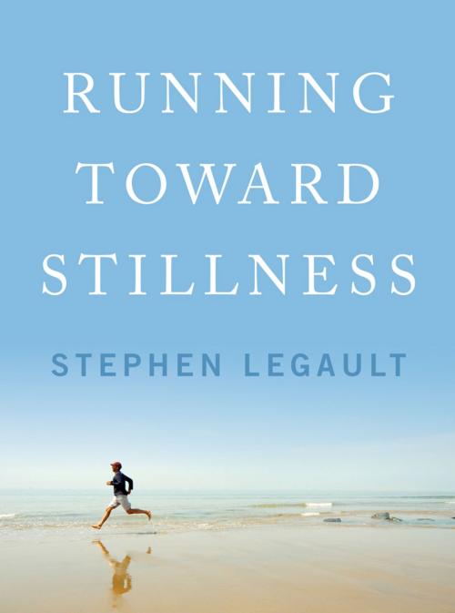 Cover of the book Running Toward Stillness by Stephen Legault, Rocky Mountain Books