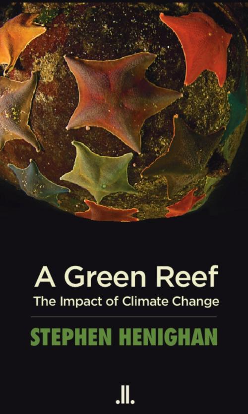 Cover of the book A Green Reef by Stephen Henighan, Linda Leith Publishing