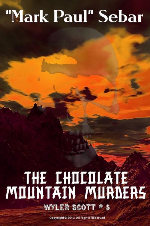Cover of the book The Chocolate Mountain Murders by "Mark Paul" Sebar, "Mark Paul" Sebar