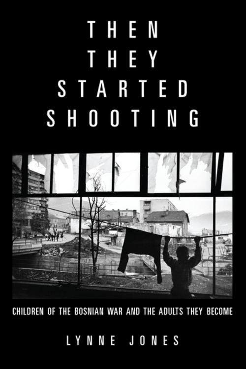 Cover of the book Then They Started Shooting by Lynne Jones, Bellevue Literary Press