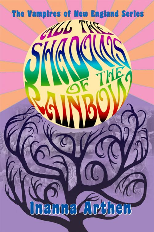 Cover of the book All the Shadows of the Rainbow by Inanna Arthen, By Light Unseen Media