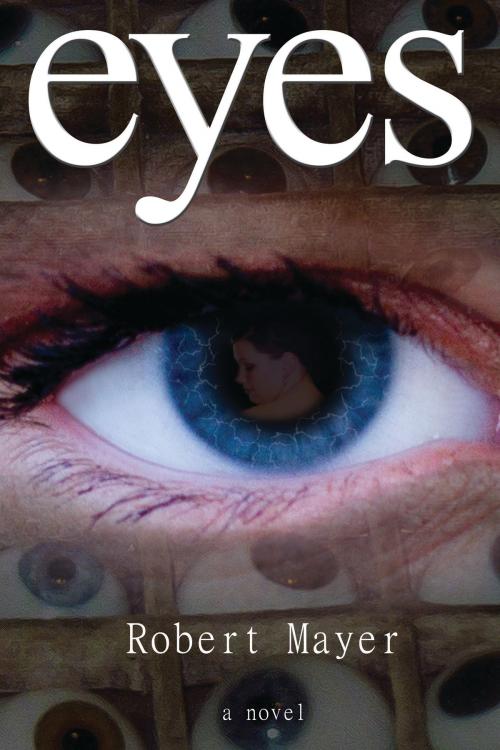 Cover of the book Eyes by Robert Mayer, Combustoica