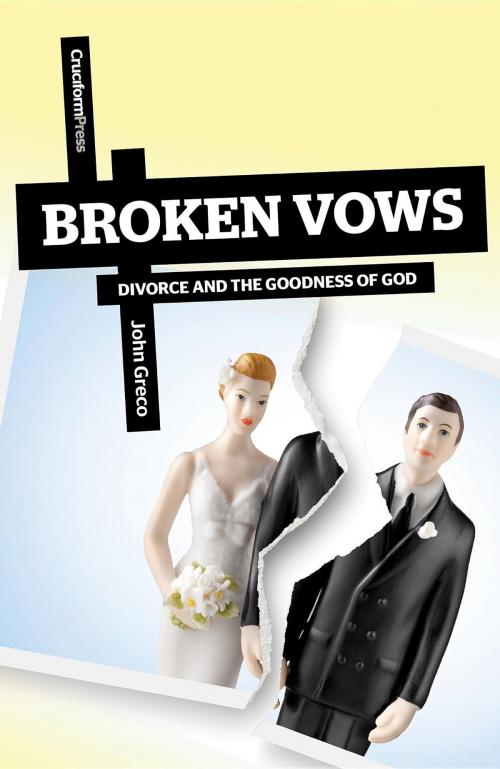 Cover of the book Broken Vows by John Greco, Cruciform Press