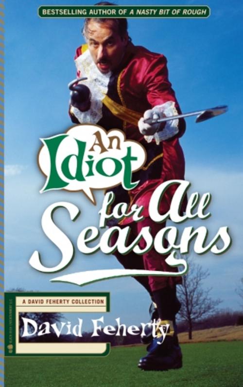 Cover of the book An Idiot For All Seasons by David Feherty, Black Irish Entertainment LLC