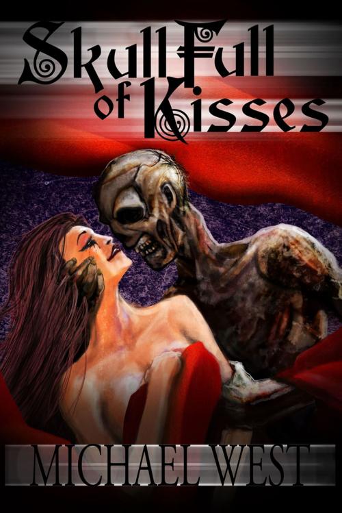 Cover of the book Skull Full of Kisses by Michael West, Seventh Star Press