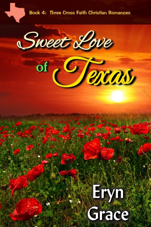 Cover of the book Sweet Love of Texas by Eryn Grace, Eryn Grace